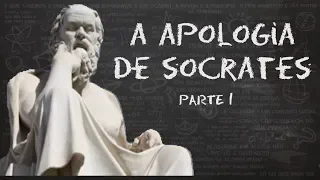 A Apologia de Sócrates (Parte I) | Diálogos Platônicos