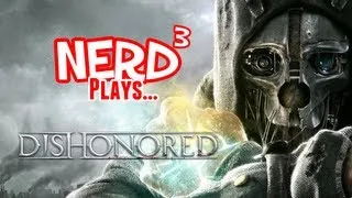 Nerd³ Plays... Dishonored - No Kills