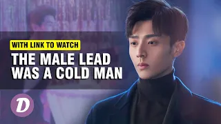 TOP 10 CHINESE DRAMA WHERE THE MALE LEAD CHARACTER IS A COLD MAN