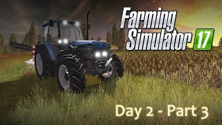 Farming Simulator 17 - Day 2 Part 3 Playthrough