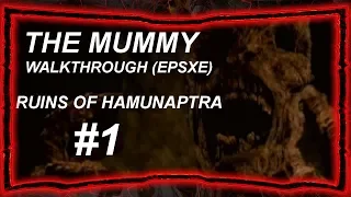 THE MUMMY (EPSXE) - WALKTHROUGH RUINS OF HAMUNAPTRA #1