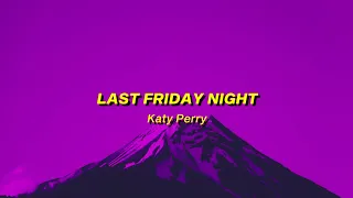 last friday night - katy perry (sped up) lyrics