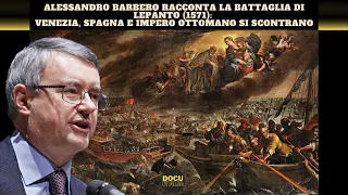 BARBERO RACCONTA LA BATTAGLIA DI LEPANTO (1571): VENEZIA, SPAGNA E IMPERO OTTOMANO SI SCONTRANO