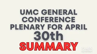 Summary of UMCGC Plenary for April 30, 2024