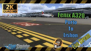 [MSFS] 4090 Graphics 2K | Ultra Settings - Fenix A320 Portugal Porto (LPPR) to Lisbon (LPPT)