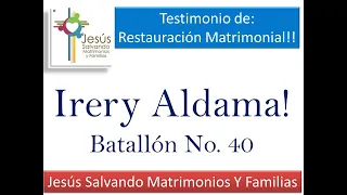 Restauración Matrimonial: Irery Aldama, Batallón 40!@jesusalvandomatrimonioyfamilia JSMyF!!