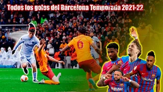 Todos los Goles del Barcelona temporada 2021-22 | All the Goals of Barcelona season 2021-22