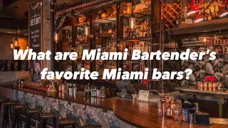 Best Miami Bars Recommended by Miami Bartenders