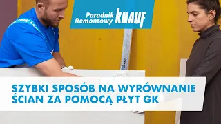 Szybki sposób na wyrównanie ścian za pomocą płyt GK [Poradnik Remontowy Knauf]