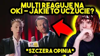 MULTI reaguje na OKI - JAKIE TO UCZUCIE? *szczera opinia*