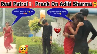 Real Patrol ⛽ Prank On Aditi 😥|| मैं नही बनाने दूंगी किसी और को गर्ल फ्रेंड😥💔||Kartik PrankTv| Awara