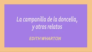 La campanilla de la doncella, y otros relatos. Edith Wharton. VOZ HUMANA.