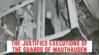 The JUSTIFIED Executions Of The Guards Of Mauthausen