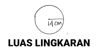 Luas Lingkaran dengan Jari - Jari 14 cm