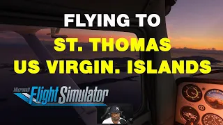 Flying to St Thomas, US Virgin Islands - Microsoft Flight Simulator 2020