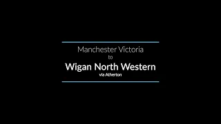 Manchester Victoria to Wigan North Western via Atherton