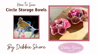 How to Sew a Circle Bowl in two sizes by Debbie Shore