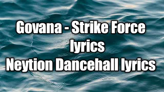 Govana - Strike Force (lyrics) [Neytion Dancehall lyrics]