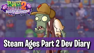 Steam Ages Part 2 Dev Diary! - Plants vs. Zombies 2: Reflourished