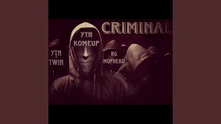 Criminal (feat. YTN Komeup & RG Mophead)