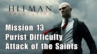 Hitman Absolution - Attack of the Saints ( Purist Difficulty, Mission 13 )