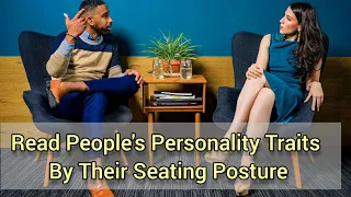 Read People's Personality Traits Through Their Seating Posture | Decode Body language Of Anyone |