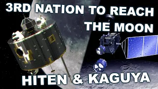 Hiten & Kaguya | The 3rd nation to reach the moon