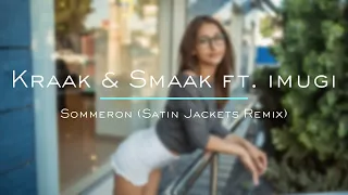 Kraak & Smaak ft. imugi - Sommeron (Satin Jackets Remix)