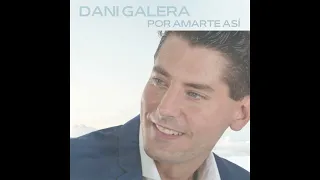 DANI GALERA - POR AMARTE ASÍ (Oficial Music Versión)