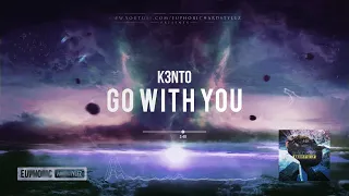 K3nto - Go With You [HQ Edit]