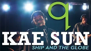 Kae Sun - Ship and The Globe (LIVE)