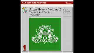Atom Heart – Volume 2 (The Solicited Tracks 1996-2006)