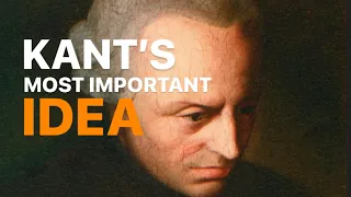 Kant’s Most Important Idea