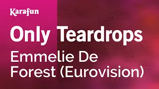 Only Teardrops - Emmelie De Forest | Karaoke Version | KaraFun