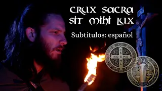 Canto fuerte contra los poderes del mal (Oración de San Benito): CRUX SACRA SIT MIHI LUX (33x)