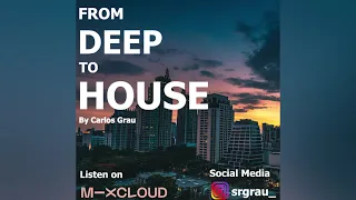 From Deep To House | Carlos Grau Mix | 2021