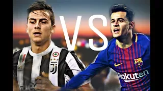 DYBALA  vs  COUTINHO - Thunder  vs Believer  | 2018 HD