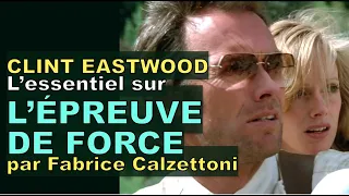 L'essentiel sur L'ÉPREUVE DE FORCE de Clint Eastwood par Fabrice Calzettoni