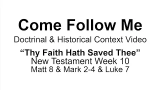 Come Follow Me New Testament Week 10 Matt 8, Mark 2-4, Luke 7