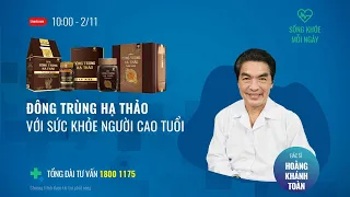 [Sống khoẻ mỗi ngày] Đông trùng hạ thảo với sức khỏe người cao tuổi | Cuộc sống 24h