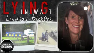 Lying In Wait: The Case Of Lindsay Birbeck