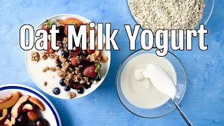 How to make OAT MILK YOGURT// super thick and creamy