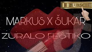 MARKUS X ŠUKAR #ZURALO #FEŠTIKO #LIPSTICK 🤘🤘🤘💣💣💣  TOP HITO ! ! !