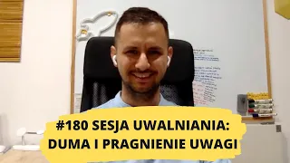 180# uwalnianie emocji: PRAGNIENIE CIERPIENIA, MIŁOŚCI, UWAGI I DUMA