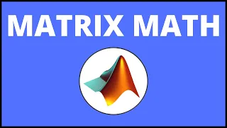 How to do Matrix Math in MATLAB | MATLAB Tutorial