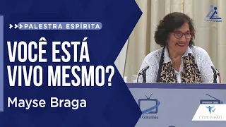 PALESTRA ESPÍRITA | VOCÊ ESTÁ VIVO MESMO? - Mayse Braga