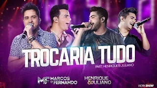 Marcos e Fernando - Trocaria Tudo part. Henrique e Juliano ( Vídeo Oficial do DVD )