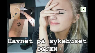 JEG BLE LAGT INN PÅ SYKEHUSET.. IGJEN