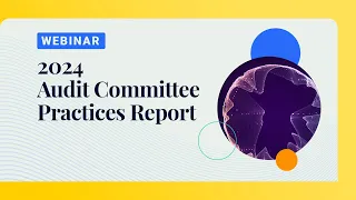 2024 Audit Committee Practices Report