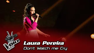 Laura Pereira - "Don't Watch me Cry" | Blind Audition | Prova Cega | The Voice Kids